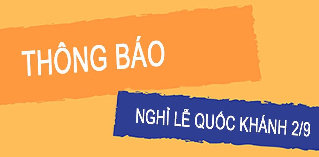 THÔNG BÁO LỊCH NGHỈ LỄ QUỐC KHÁNH 2/9/2019 