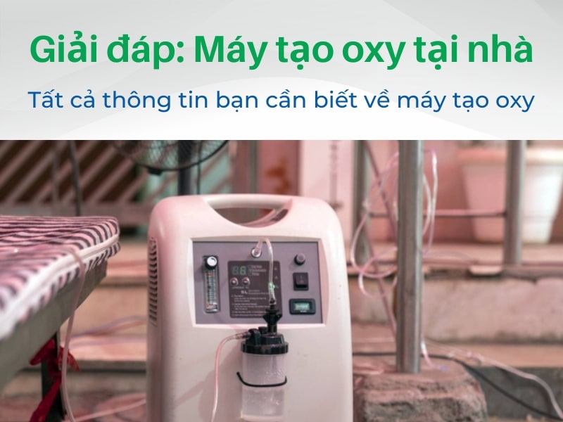 Máy tạo oxy: Giải đáp các thắc mắc khi sử dụng tại nhà 2021