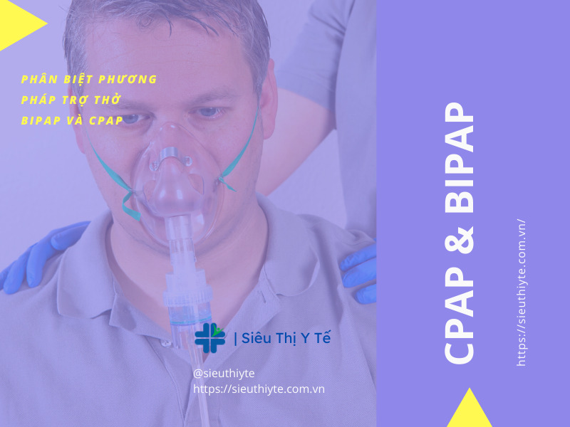 Máy thở CPAP và BiPAP: Phương pháp nào tốt hơn?