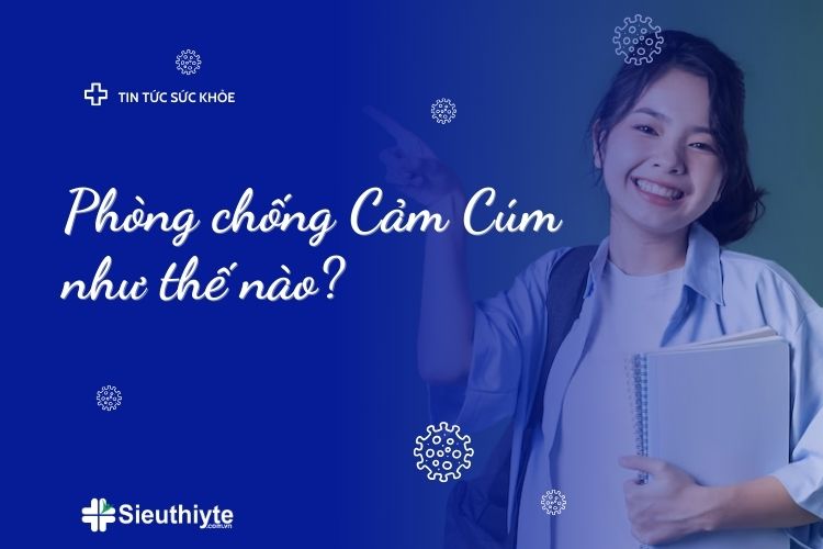 Phòng chống cảm cúm như thế nào?