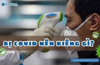 Bị Covid nên kiêng gì?