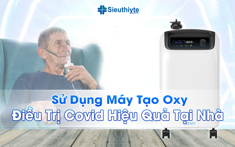 Điều trị Covid tại nhà với máy tạo oxy