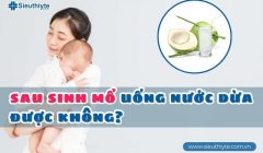 Sau sinh mổ uống nước dừa được không?